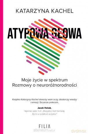 Atypowa głowa. Moje życie w spektrum - Katarzyna Kachel [KSIĄŻKA]