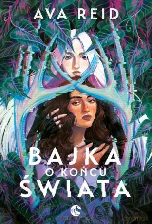 Bajka o końcu świata - Ava Reid [KSIĄŻKA]