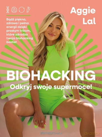 Biohacking. Odkryj swoje supermoce! - Aggie Lal [KSIĄŻKA]