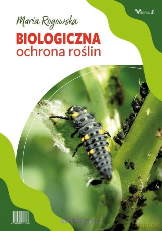 Biologiczna ochrona roślin - Maria Rogowska [KSIĄŻKA]