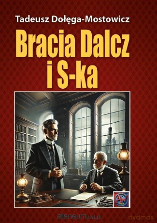Bracia Dalcz i S-ka. - Tadeusz Dołęga-mostowicz [KSIĄŻKA]