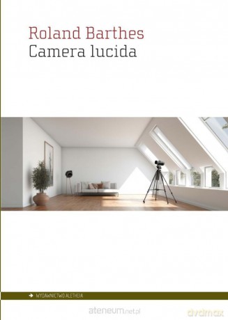Camera lucida. Notatka o fotografii - Roland Barthes [KSIĄŻKA]