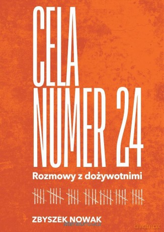 Cela nr 24. Rozmowy z dożywotnimi - Nowak Zbyszek [KSIĄŻKA]