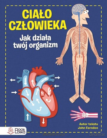 Ciało człowieka. Jak działa Twój organizm - John Farndon [KSIĄŻKA]