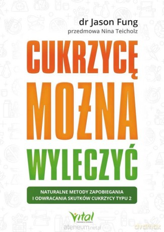 Cukrzycę można wyleczyć.. Naturalne metody... - Dr Jason Fung [KSIĄŻKA]