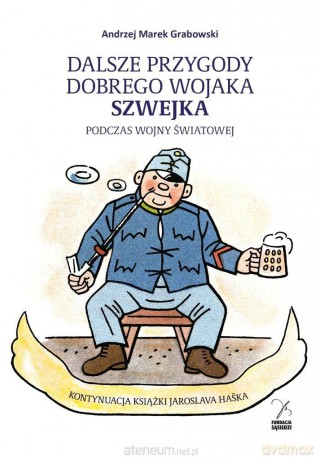 Dalsze przygody dobrego wojaka Szwejka - Andrzej Marek Grabowski [KSIĄŻKA]