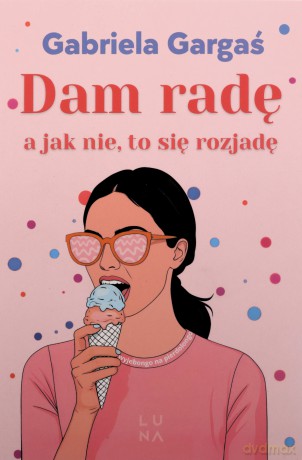 Dam radę, a jak nie, to się rozjadę - Gabriela Gargaś [KSIĄŻKA]