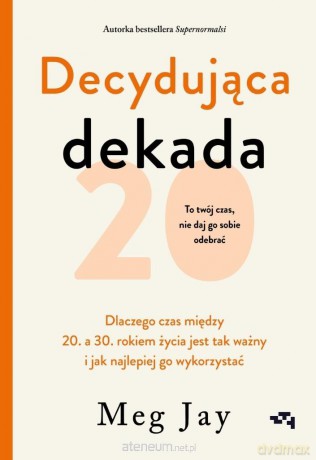 Decydująca dekada - Meg Jay [KSIĄŻKA]