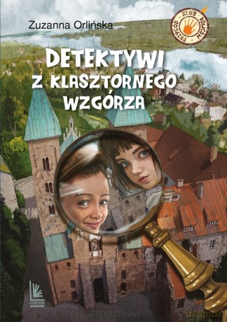 Detektywi z klasztornego wzgórza - Zuzanna Orlińska [KSIĄŻKA]