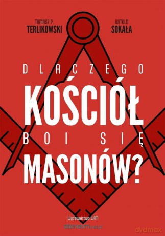Dlaczego Kościół boi się masonów? - Witold Sokała, Tomasz P. Terlikowski [KSIĄŻKA]