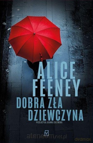 Dobra zła dziewczyna - Alice Feeney [KSIĄŻKA]