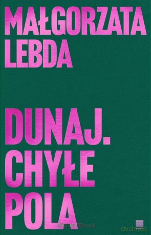 Dunaj. Chyłe pola - Małgorzata Lebda [KSIĄŻKA]