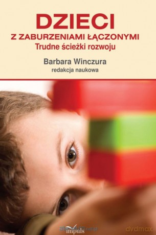Dzieci z zaburzeniami łączonymi - Barbara Winczura [KSIĄŻKA]