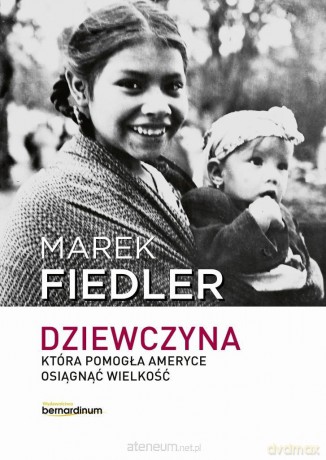 Dziewczyna, która pomogła Ameryce osiągnąć... - Marek Fiedler [KSIĄŻKA]