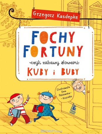 Fochy Fortuny - czyli zabawy słowami Kuby i Buby - Grzegorz Kasdepke [KSIĄŻKA]