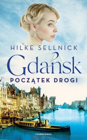 Gdańsk. Początek drogi - Hilke Sellnick [KSIĄŻKA]