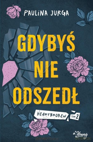 Heartbroken (Tom 2) Gdybyś nie odszedł - Paulina Jurga [KSIĄŻKA]