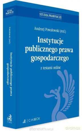 Instytucje publicznego prawa gospodarczego - Andrzej Powałowski [KSIĄŻKA]
