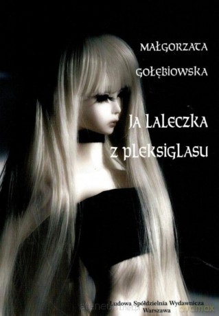 Ja laleczka z pleksiglasu - Małgorzata Gołębiowska [KSIĄŻKA]