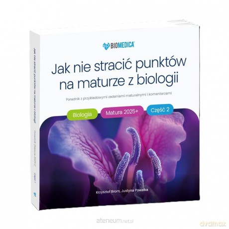 Jak nie stracić punktów na maturze z biologii cz.2 - Krzysztof Brom, Justyna Powałka [KSIĄŻKA]