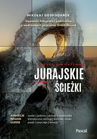 Jurajskie ścieżki. Opowieść fotografa i podróżnika - Mikołaj Gospodarek [KSIĄŻKA]