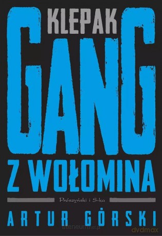 Klepak. Gang z Wołomina - Artur Górski [KSIĄŻKA]