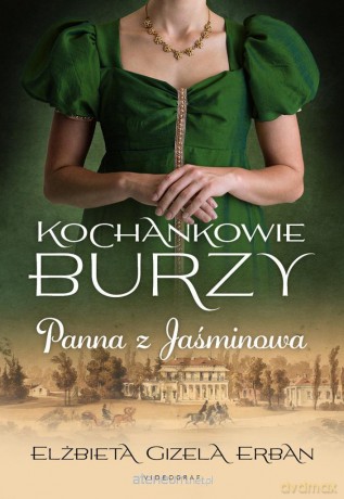 Kochankowie Burzy (Tom 1) Panna z Jaśminowa - Elżbieta Gizela Erban [KSIĄŻKA]