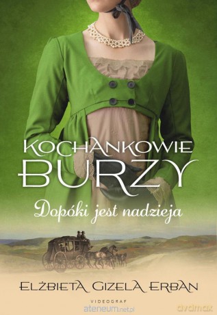 Kochankowie Burzy (Tom 11) Dopóki jest nadzieja - Elżbieta Gizela Erban [KSIĄŻKA]