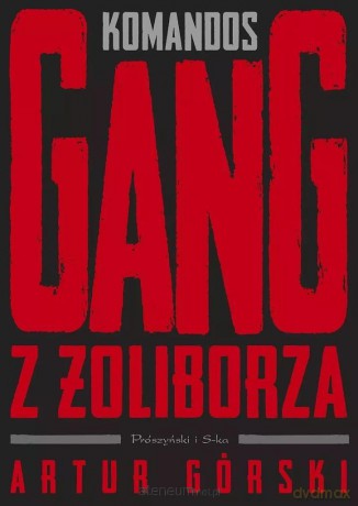 Komandos. Gang z Żoliborza - Artur Górski [KSIĄŻKA]