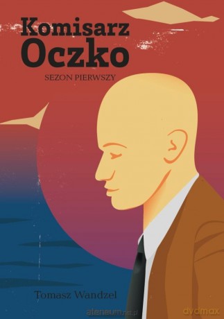 Komisarz Oczko (Tom 1) - Tomasz Wandzel [KSIĄŻKA]