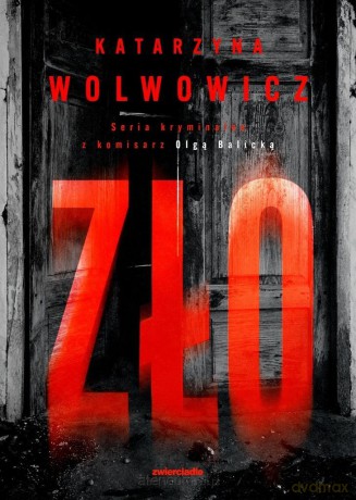 Komisarz Olga Balicka (Tom 9) Zło - Katarzyna Wolwowicz [KSIĄŻKA]