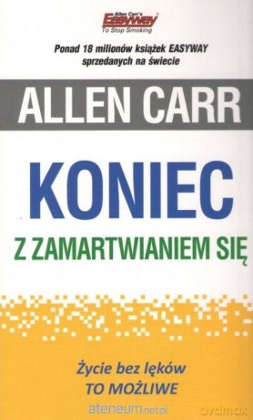 Koniec z zamartwianiem się - Allen Carr [KSIĄŻKA]