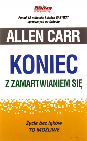 Koniec z zamartwianiem się - Allen Carr [KSIĄŻKA]