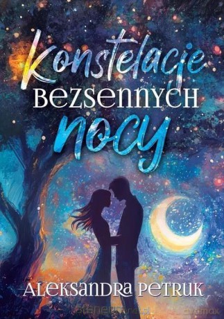 Konstelacje bezsennych nocy - Aleksandra Petruk [KSIĄŻKA]