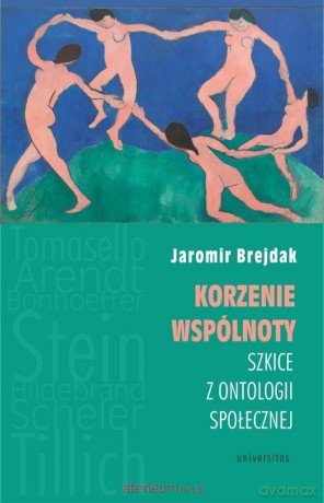 Korzenie wspólnoty. Szkice z ontologii społecznej - Jaromir Brejdak Jaromir Brejdak [KSIĄŻKA]