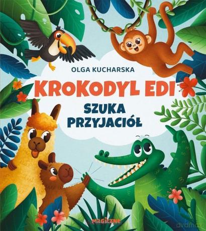 Krokodyl Edi szuka przyjaciół - Olga Kucharska [KSIĄŻKA]