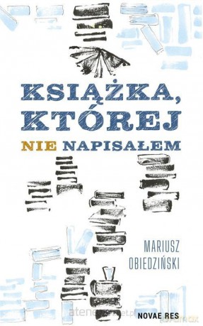 Książka, której nie napisałem - Mariusz Obiedziński [KSIĄŻKA]