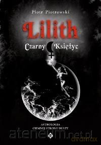 Lilith Czarny Księżyc - Piotr Piotrowski [KSIĄŻKA]
