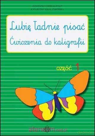 Lubię ładnie pisać - ćw. do kaligrafii cz.1 - Agnieszka Czerkas-Polit, Katarzyna Sirak-Stopińska [KSIĄŻKA]
