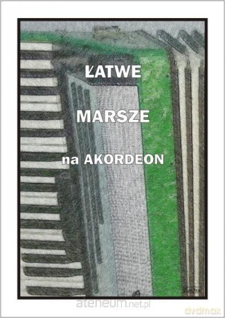 Łatwe marsze na akordeon - A. Częstochowski [KSIĄŻKA]