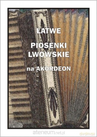 Łatwe Piosenki lwowskie na akordeon - A. Częstochowski [KSIĄŻKA]