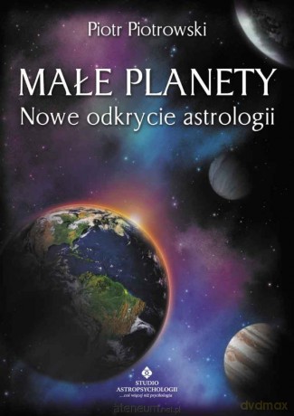 Małe planety. Nowe odkrycie astrologii - Piotr Piotrowski [KSIĄŻKA]