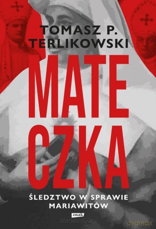 Mateczka. Śledztwo w sprawie mariawitów - Tomasz Terlikowski [KSIĄŻKA]