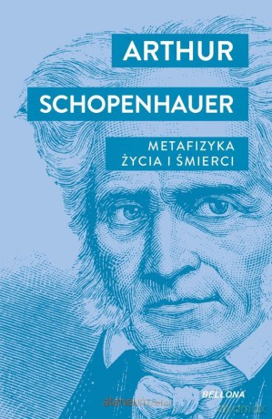 Metafizyka życia i śmierci - Arthur Schopenhauer [KSIĄŻKA]