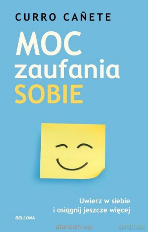 Moc zaufania sobie. Uwierz w siebie i osiągnij... - Canete Curro [KSIĄŻKA]