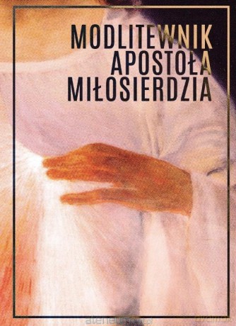 Modlitewnik Apostoła Miłosierdzia [KSIĄŻKA]