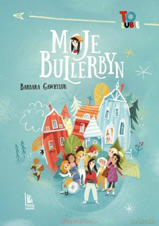 Moje Bullerbyn - Barbara Gawryluk, Joanna Kłos [KSIĄŻKA]