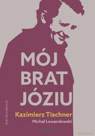 Mój brat, Józiu - Michał Lewandowski, Kazimierz Tischner [KSIĄŻKA]