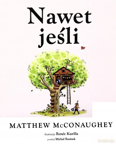 Nawet jeśli - Matthew McConaughey, Renee Kurilla [KSIĄŻKA]