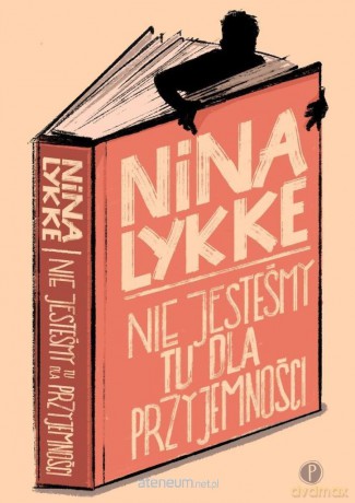 Nie jesteśmy tu dla przyjemności - Nina Lykke [KSIĄŻKA]